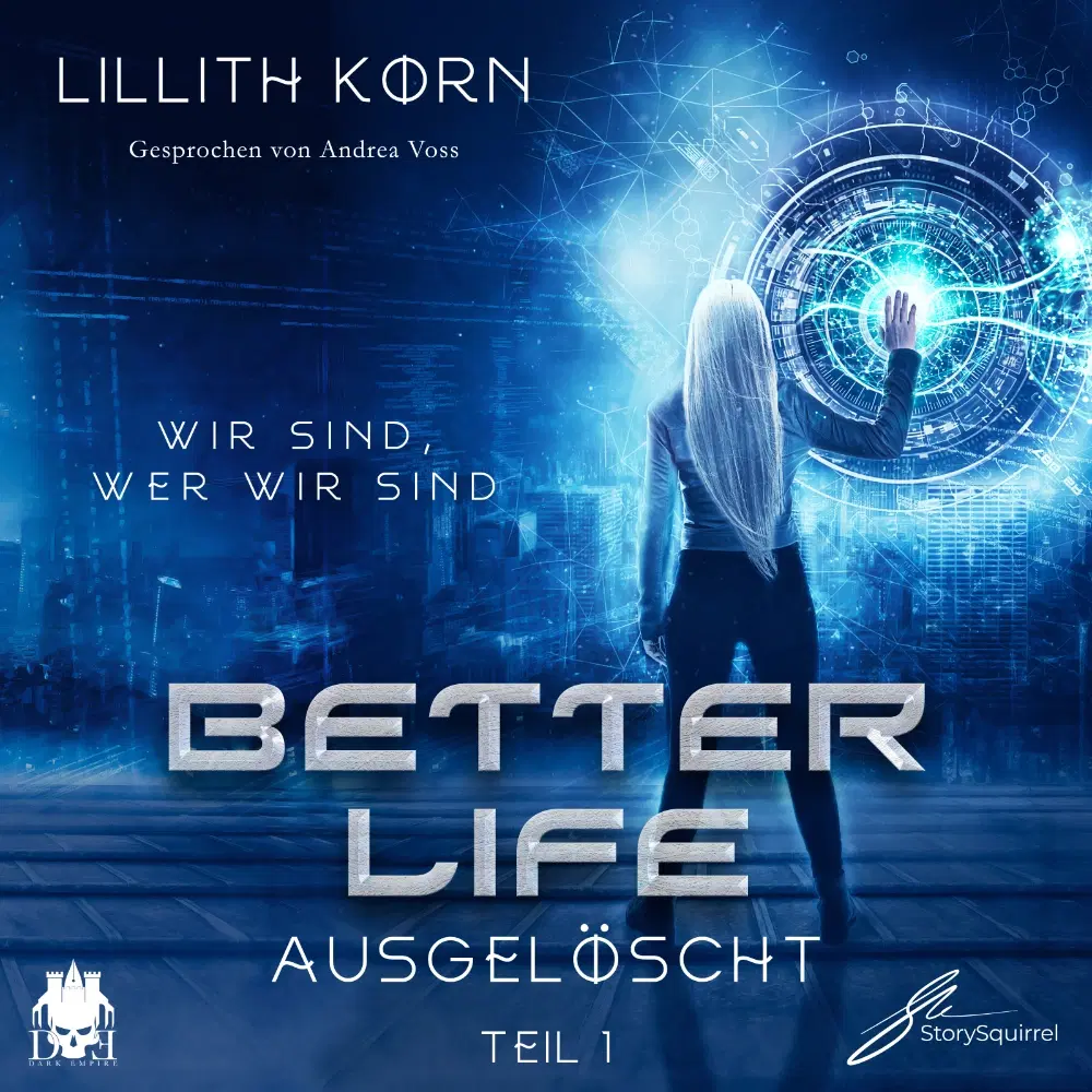 Hörbuch-Cover von 'Ausgelöscht (Better Life 1)' von Lillith Korn. Das Cover zeigt eine futuristische, blau leuchtende Stadtlandschaft. Im Vordergrund steht eine Frau mit langen, silbernen Haaren, die mit der Hand eine holografische, kreisförmige Schnittstelle berührt. Der Titel ist in einer metallischen, futuristischen Schrift gehalten.