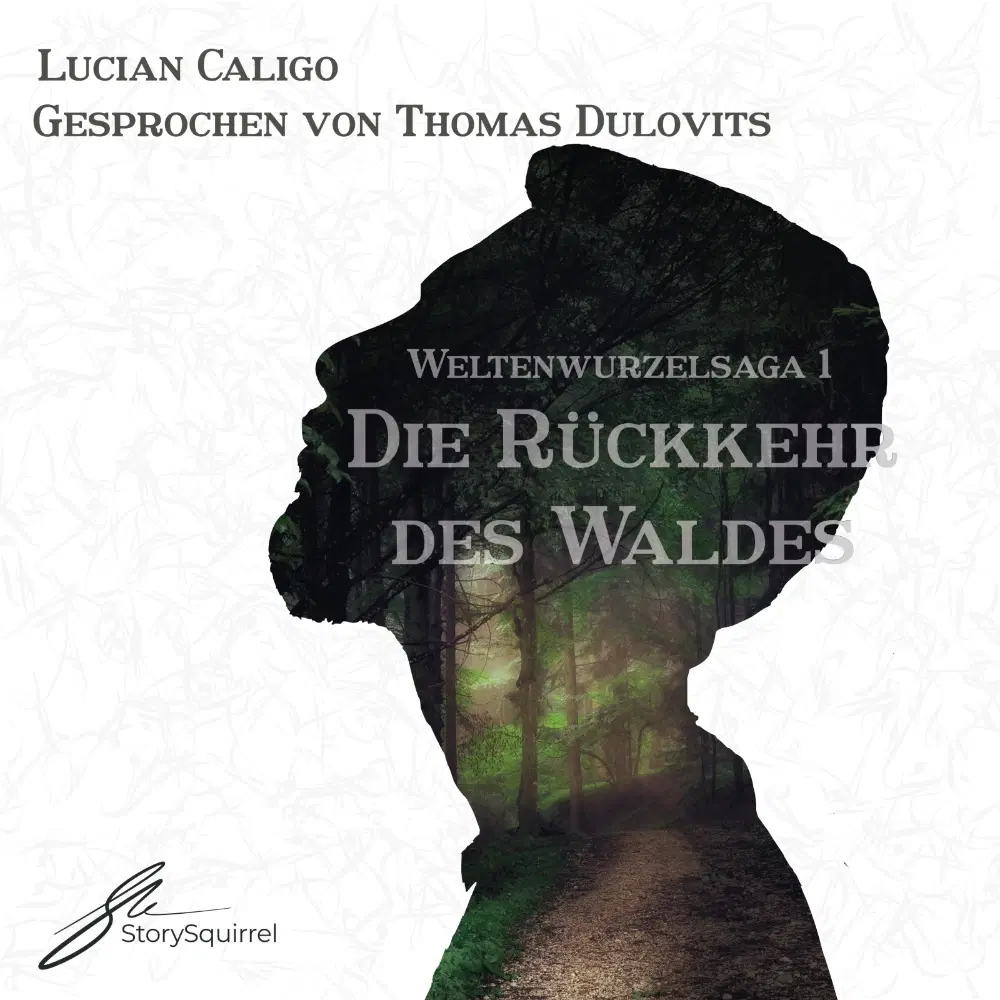 Hörbuch-Cover von 'Die Rückkehr des Waldes (Weltenwurzel-Saga 1)' von Lucian Caligo. Das Cover zeigt den Umriss eines Männerprofils, in dem ein geheimnisvoller Waldweg sichtbar wird. Der Hintergrund ist hell mit floralen Linien, der Titel liegt zentral über dem Waldbild.